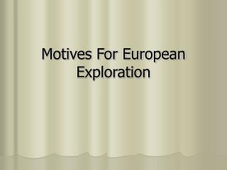 Motives For European Exploration