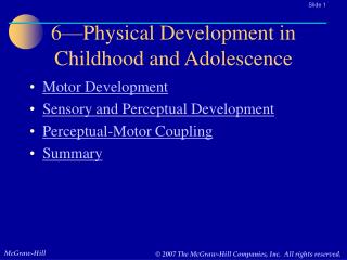 6—Physical Development in Childhood and Adolescence