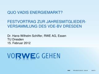 QUO VADIS ENERGIEMARKT? FESTVORTRAG ZUR JAHRESMITGLIEDER- VERSAMMLUNG DES VDE-BV DRESDEN