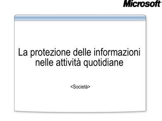 La protezione delle informazioni nelle attività quotidiane