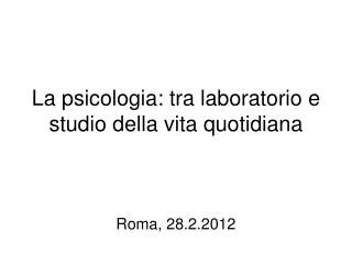 La psicologia: tra laboratorio e studio della vita quotidiana