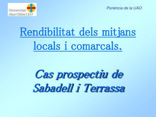 Rendibilitat dels mitjans locals i comarcals . Cas prospectiu de Sabadell i Terrassa