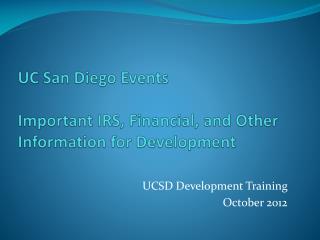 UC San Diego Events Important IRS, Financial, and Other Information for Development