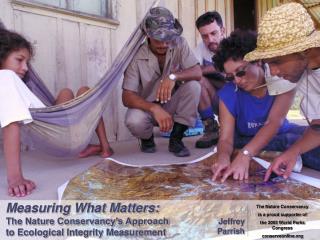 Measuring What Matters: The Nature Conservancy’s Approach to Ecological Integrity Measurement