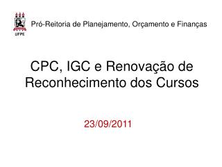 CPC, IGC e Renovação de Reconhecimento dos Cursos