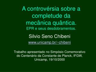 A controvérsia sobre a completude da mecânica quântica. EPR e seus desdobramentos.