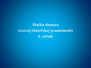 Mačka domáca (rozvoj čitateľskej gramotnosti) 4. ročník