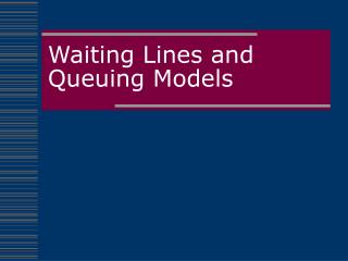 Waiting Lines and Queuing Models