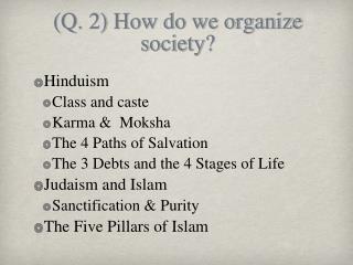 (Q. 2) How do we organize society?