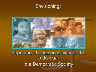 Envisioning: Hope and the Responsibility of the Individual in a Democratic Society