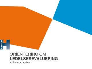 ORIENTERING OM LEDELSESEVALUERING – til medarbejdere