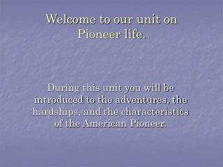 Welcome to our unit on Pioneer life.