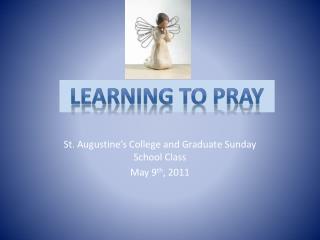 St. Augustine’s College and Graduate Sunday School Class May 9 th , 2011