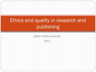 Ethics and quality in research and publishing