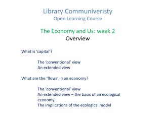 Library Communiveristy Open Learning Course The Economy and Us: week 2 Overview