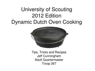 University of Scouting 2012 Edition Dynamic Dutch Oven Cooking