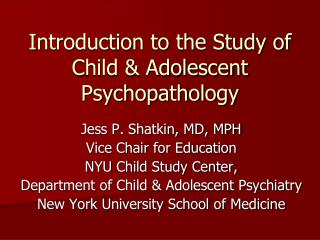 Introduction to the Study of Child &amp; Adolescent Psychopathology