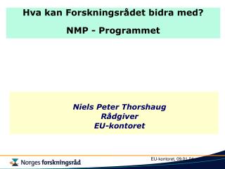 Hva kan Forskningsrådet bidra med? NMP - Programmet