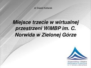 Miejsce trzecie w wirtualnej przestrzeni WiMBP im. C. Norwida w Zielonej Górze