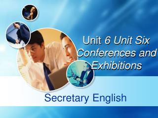 Unit 6 Unit Six Conferences and Exhibitions