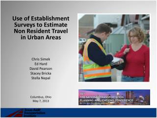 Use of Establishment Surveys to Estimate Non Resident Travel in Urban Areas Chris Simek Ed Hard