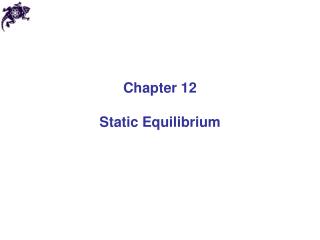 Chapter 12 Static Equilibrium