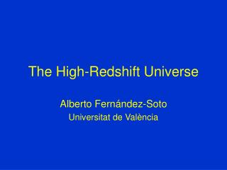 The High-Redshift Universe
