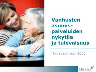 Vanhusten asumis- palveluiden nykytila ja tulevaisuus Hoivabarometri 2008