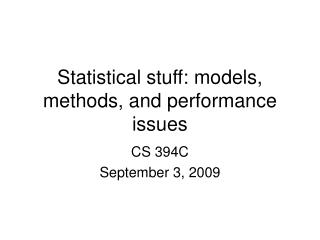 Statistical stuff: models, methods, and performance issues