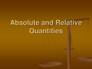 Absolute and Relative Quantities