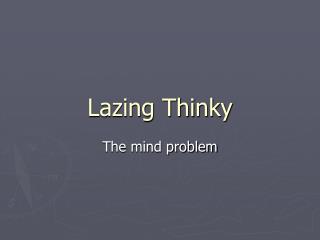 Lazing Thinky