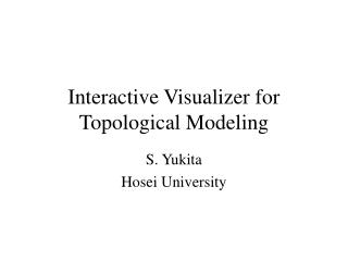 Interactive Visualizer for Topological Modeling