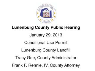 Lunenburg County Public Hearing January 29, 2013 Conditional Use Permit Lunenburg County Landfill