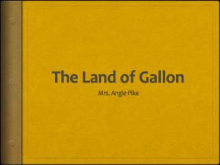 The Land of Gallon