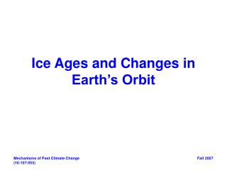 Ice Ages and Changes in Earth’s Orbit