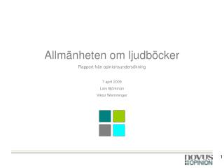 Allmänheten om ljudböcker Rapport från opinionsundersökning 7 april 2009 Lars Björkman