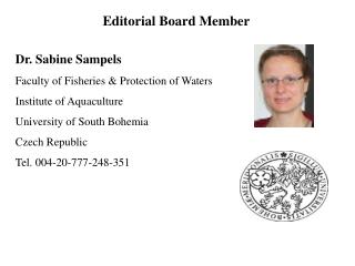 Dr. Sabine Sampels Faculty of Fisheries &amp; Protection of Waters Institute of Aquaculture