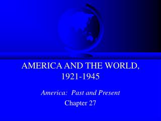 AMERICA AND THE WORLD, 1921-1945