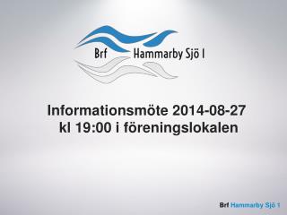 Informationsmöte 2014-08-27 kl 19:00 i föreningslokalen
