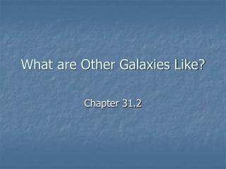 What are Other Galaxies Like?