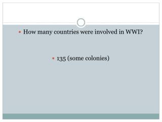 How many countries were involved in WWI? 135 (some colonies)