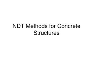NDT Methods for Concrete Structures
