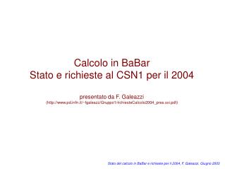 Calcolo in BaBar Stato e richieste al CSN1 per il 2004
