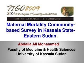 Maternal Mortality Community-based Survey in Kassala State- Eastern Sudan .