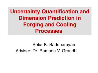 Uncertainty Quantification and Dimension Prediction in Forging and Cooling Processes