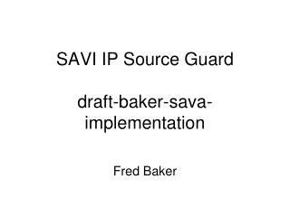 SAVI IP Source Guard draft-baker-sava-implementation