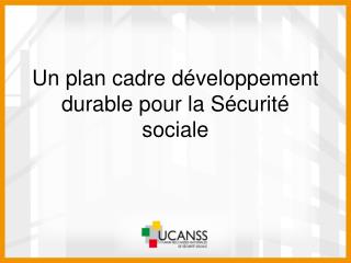 Un plan cadre développement durable pour la Sécurité sociale