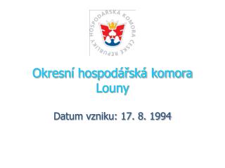 Okresní hospodářská komora Louny Datum vzniku: 17. 8. 1994