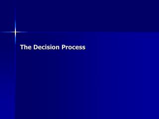 The Decision Process