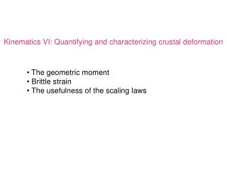 Kinematics VI: Quantifying and characterizing crustal deformation